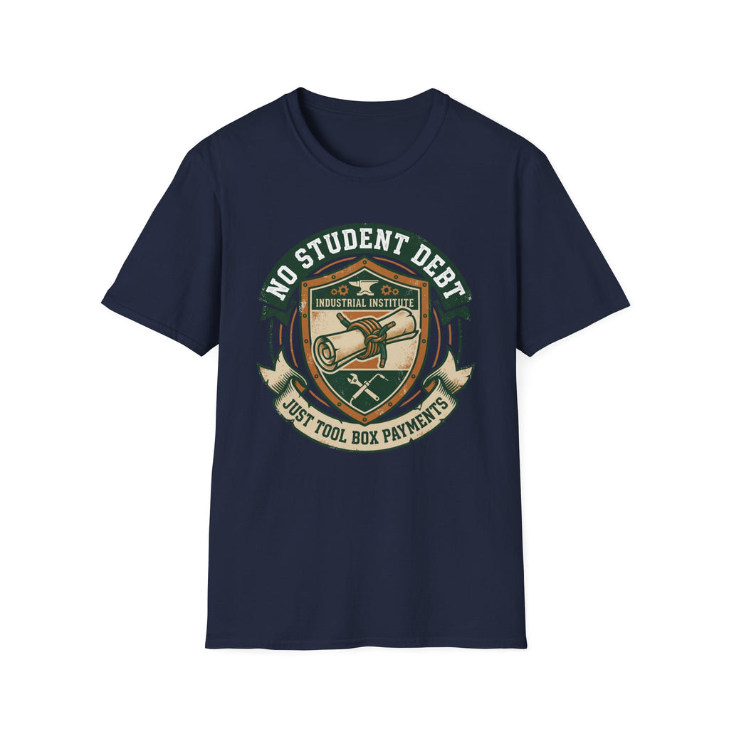 No Student Debt Just Tool Box Payments T-Shirt