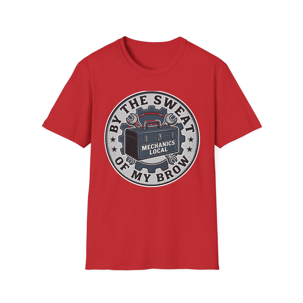 By The Sweat Of My Brow Mechanics Local T-Shirt