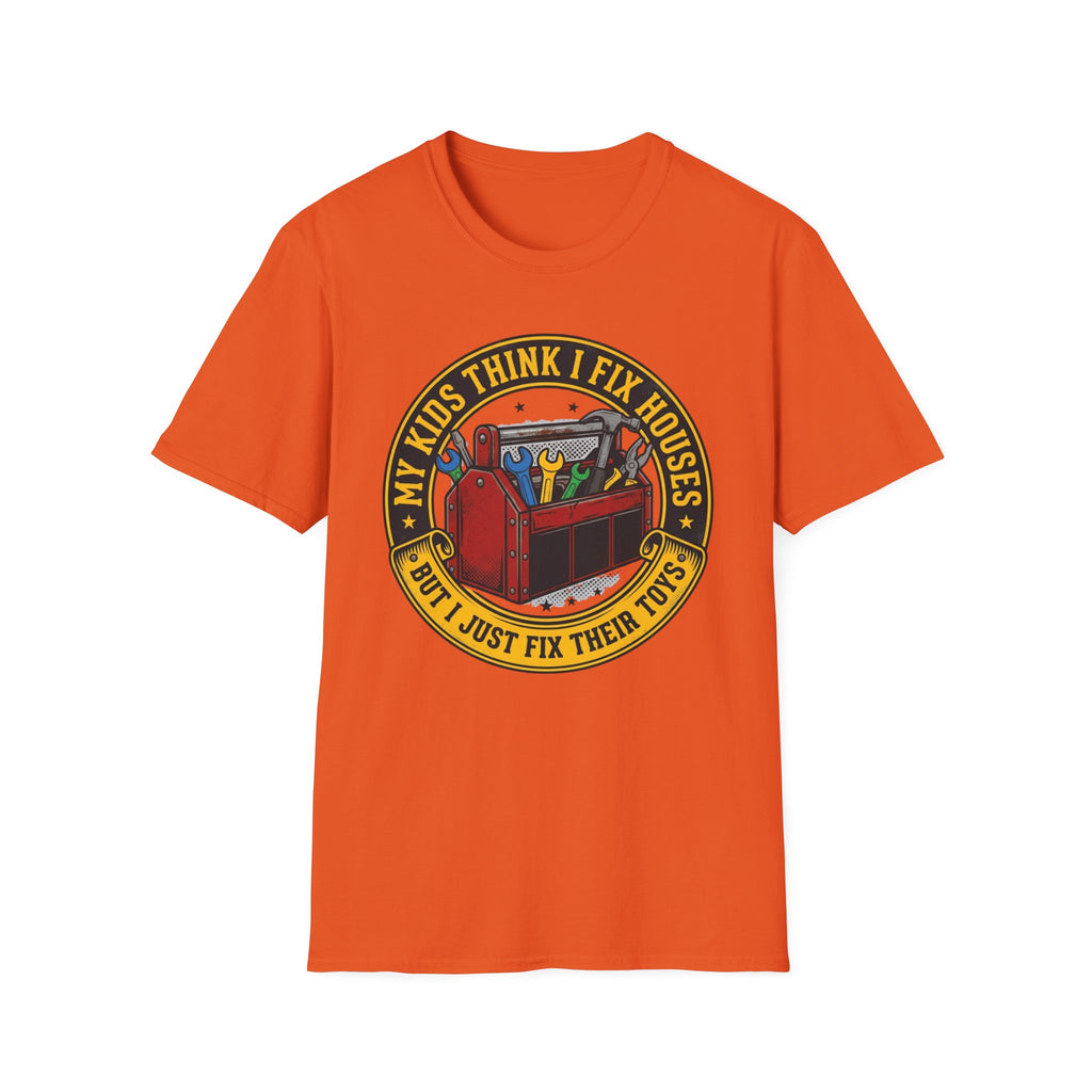 My Kids Think I Fix Houses But I Just Fix Their Toys T-Shirt