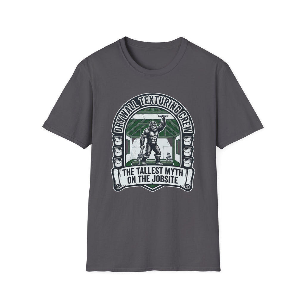 Drywall Texturing Crew The Tallest Myth On The Jobsite T-Shirt