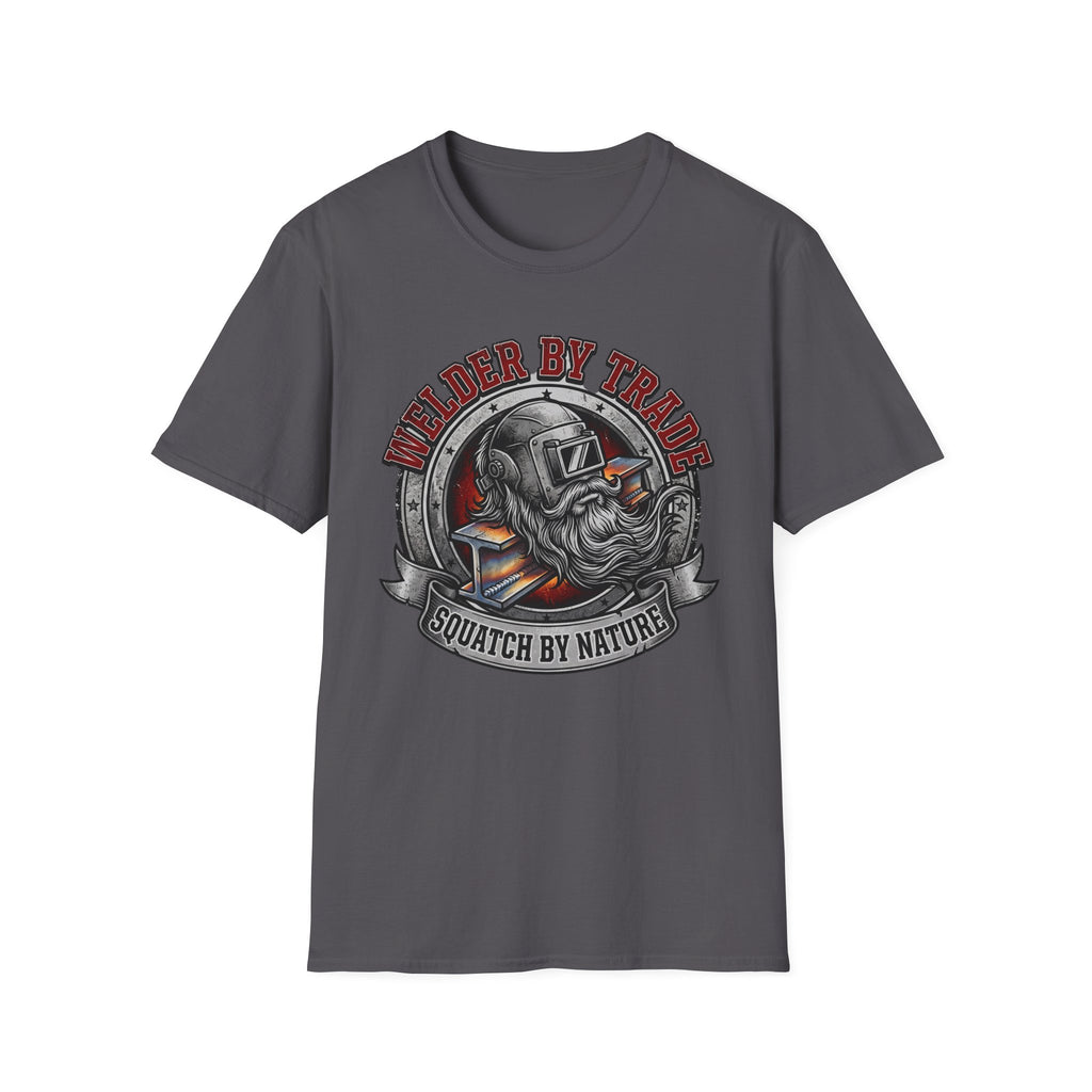 Welder By Trade Squatch By Nature T-Shirt