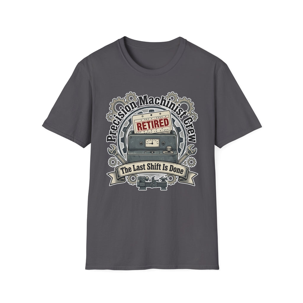 Precision Machinist Crew The Last Shift Is Done T-Shirt