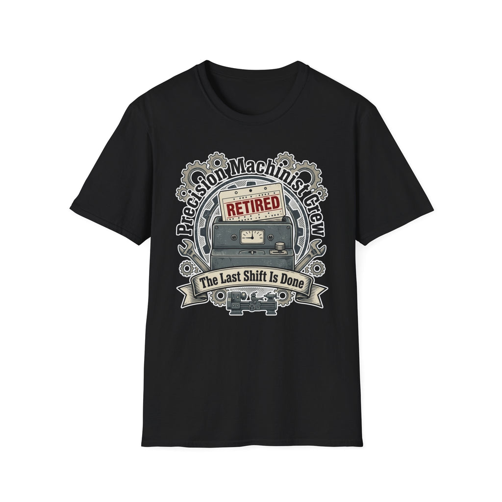 Precision Machinist Crew The Last Shift Is Done T-Shirt