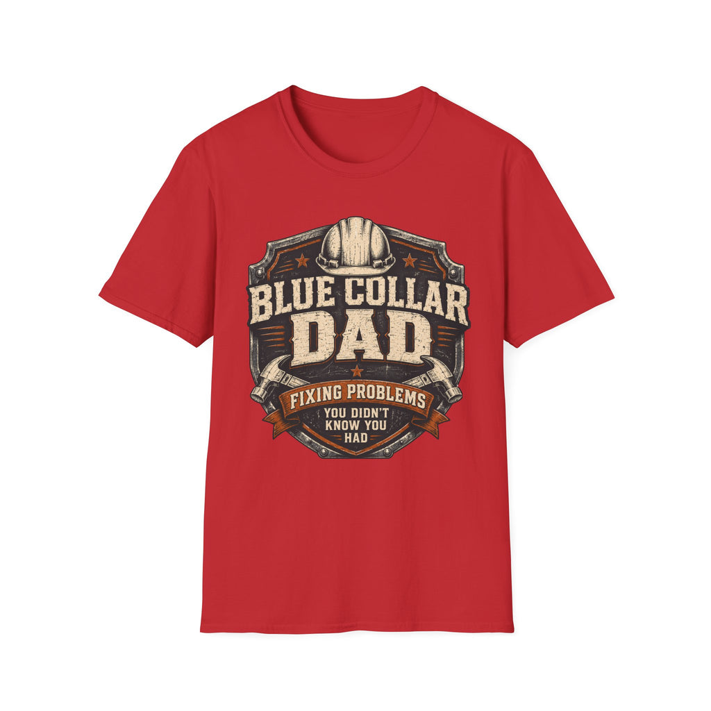 Blue Collar Dad Fixing Problems You Didn't Know You Had  T-Shirt
