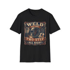 Weld All Day, Two Step All Night T-Shirt