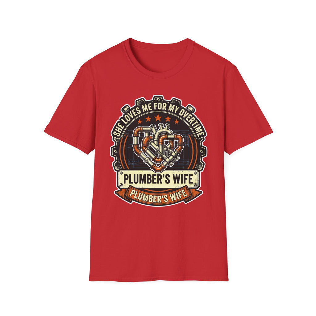 She Loves Me For My Overtime Plumbers Wife T-Shirt