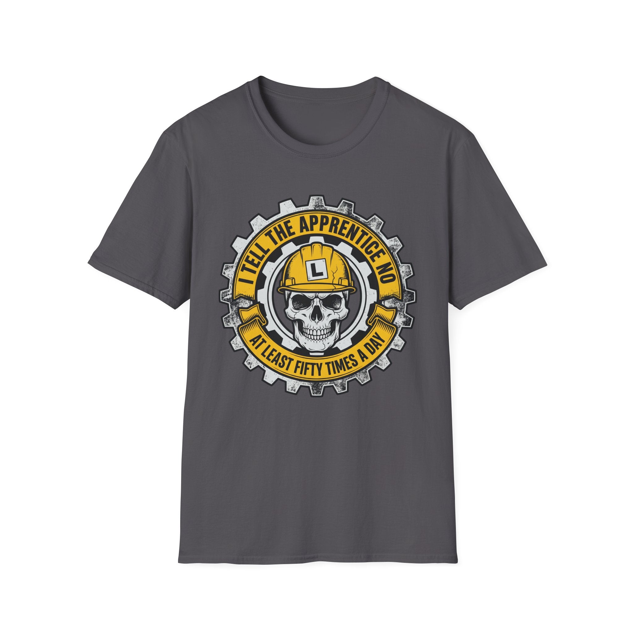 I Tell The Apprentice No At Least Fifty Times A Day T-Shirt