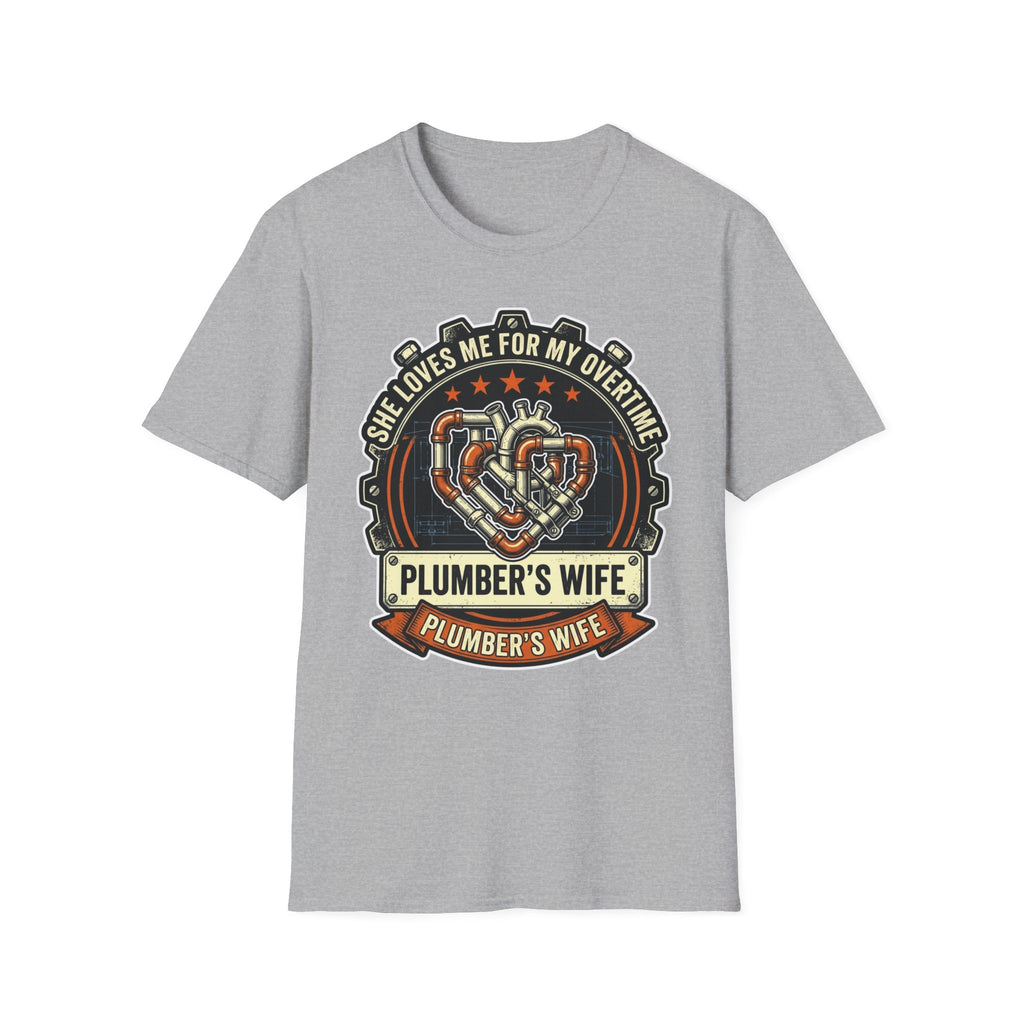 She Loves Me For My Overtime Plumbers Wife T-Shirt