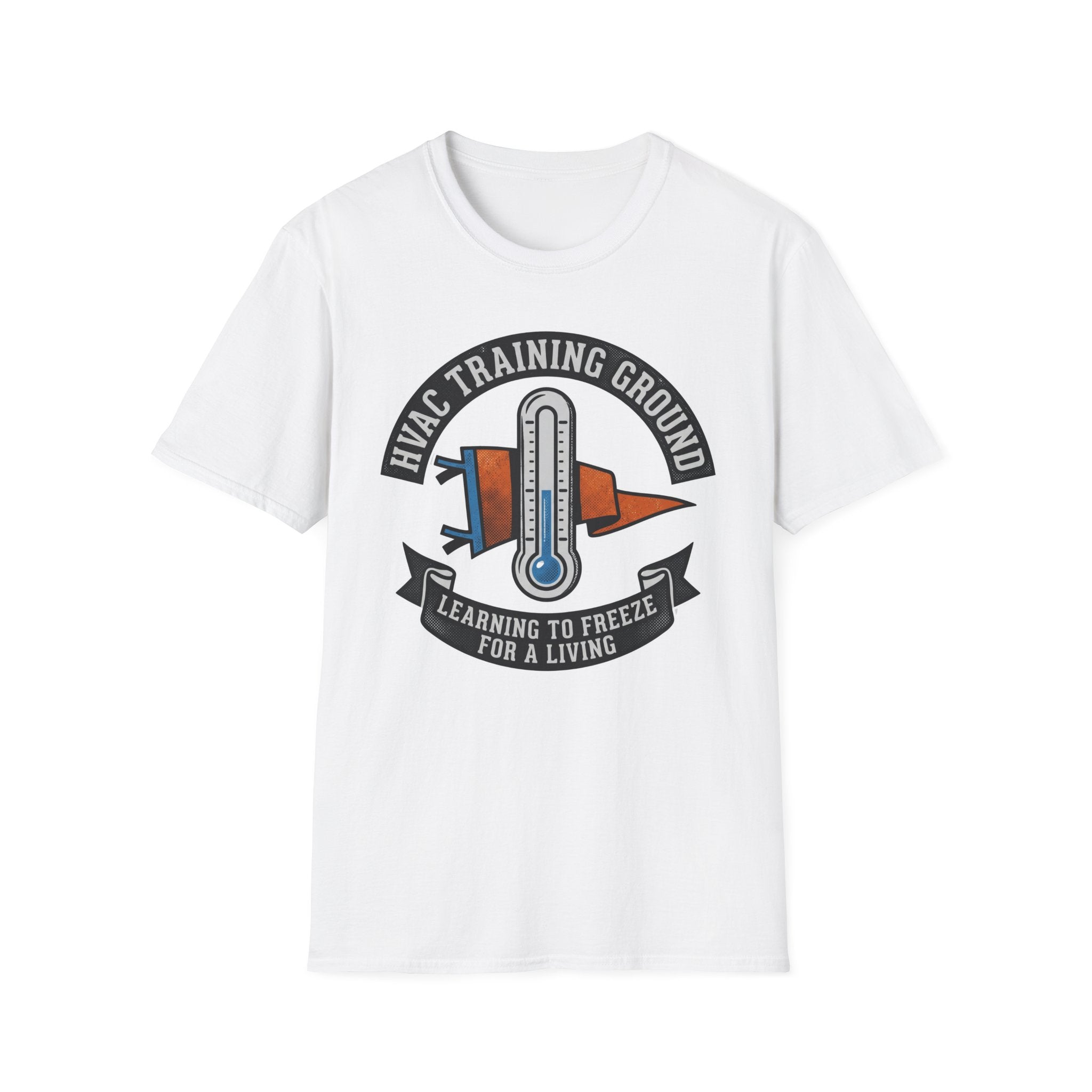 HVAC Training Ground Learning To Freeze For A Living T-Shirt