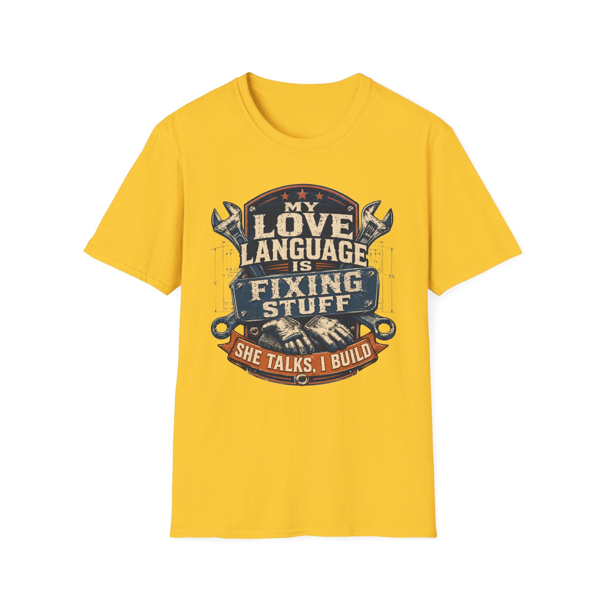 My Love Language is Fixing Stuff She Talks, I Build T-Shirt