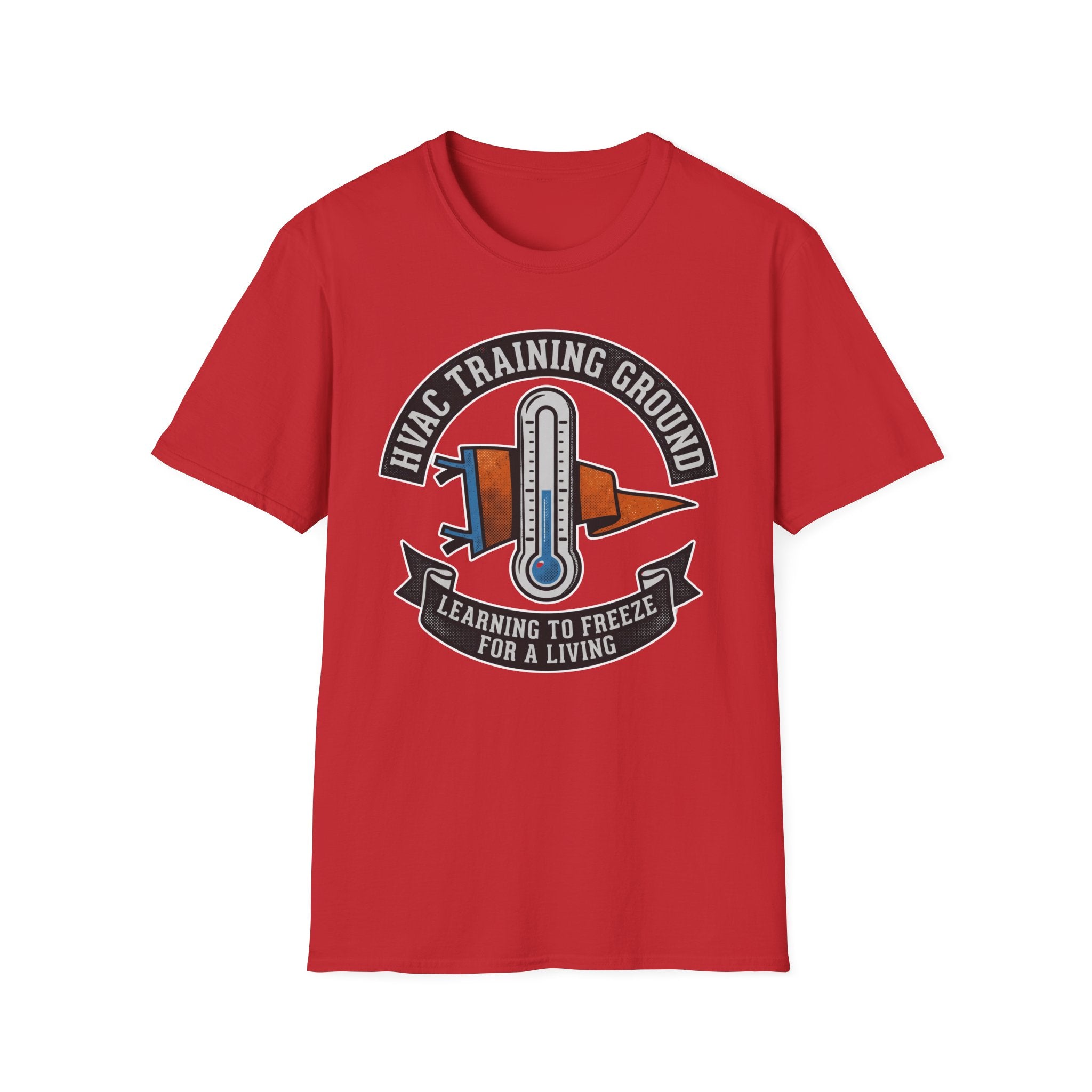 HVAC Training Ground Learning To Freeze For A Living T-Shirt