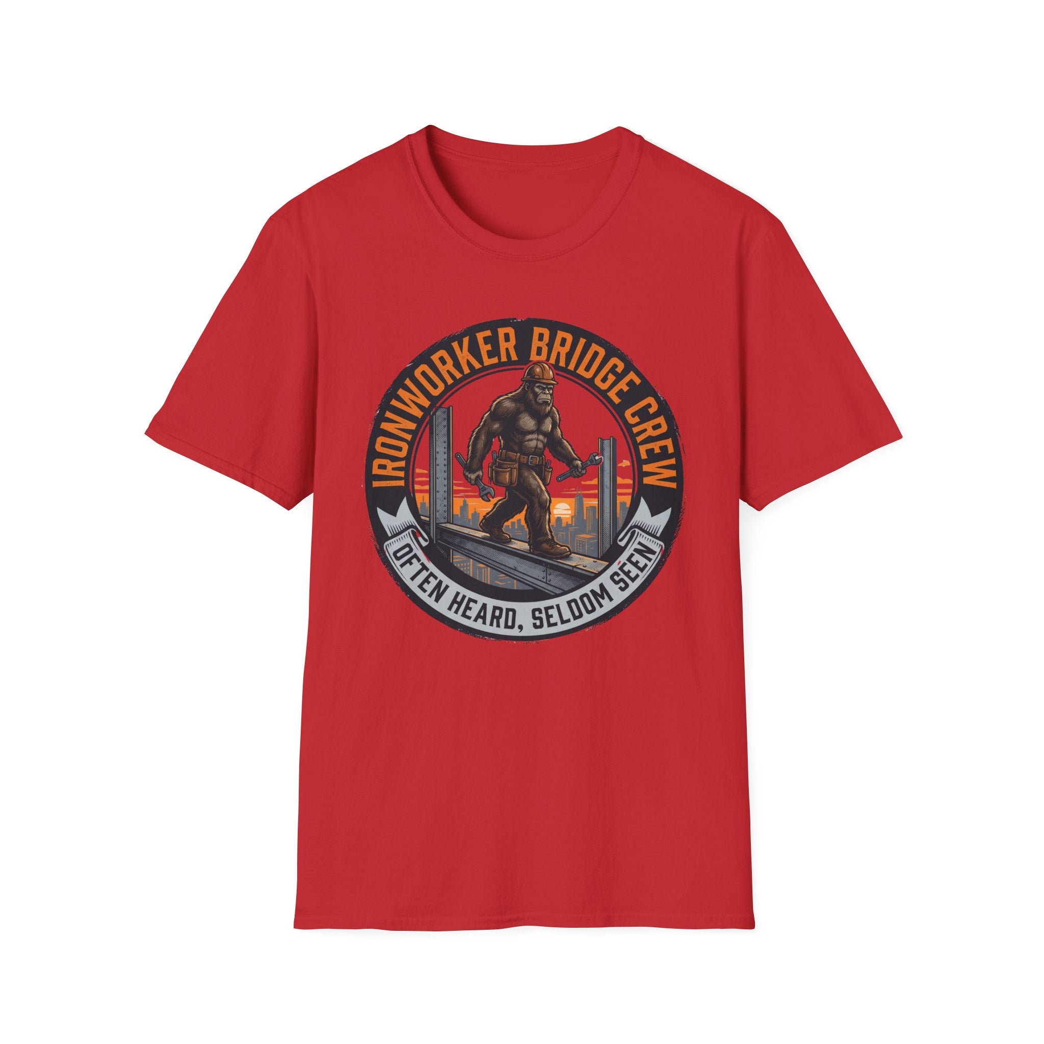 Ironworker Bridge Crew Often Heard Seldom Seen T-Shirt