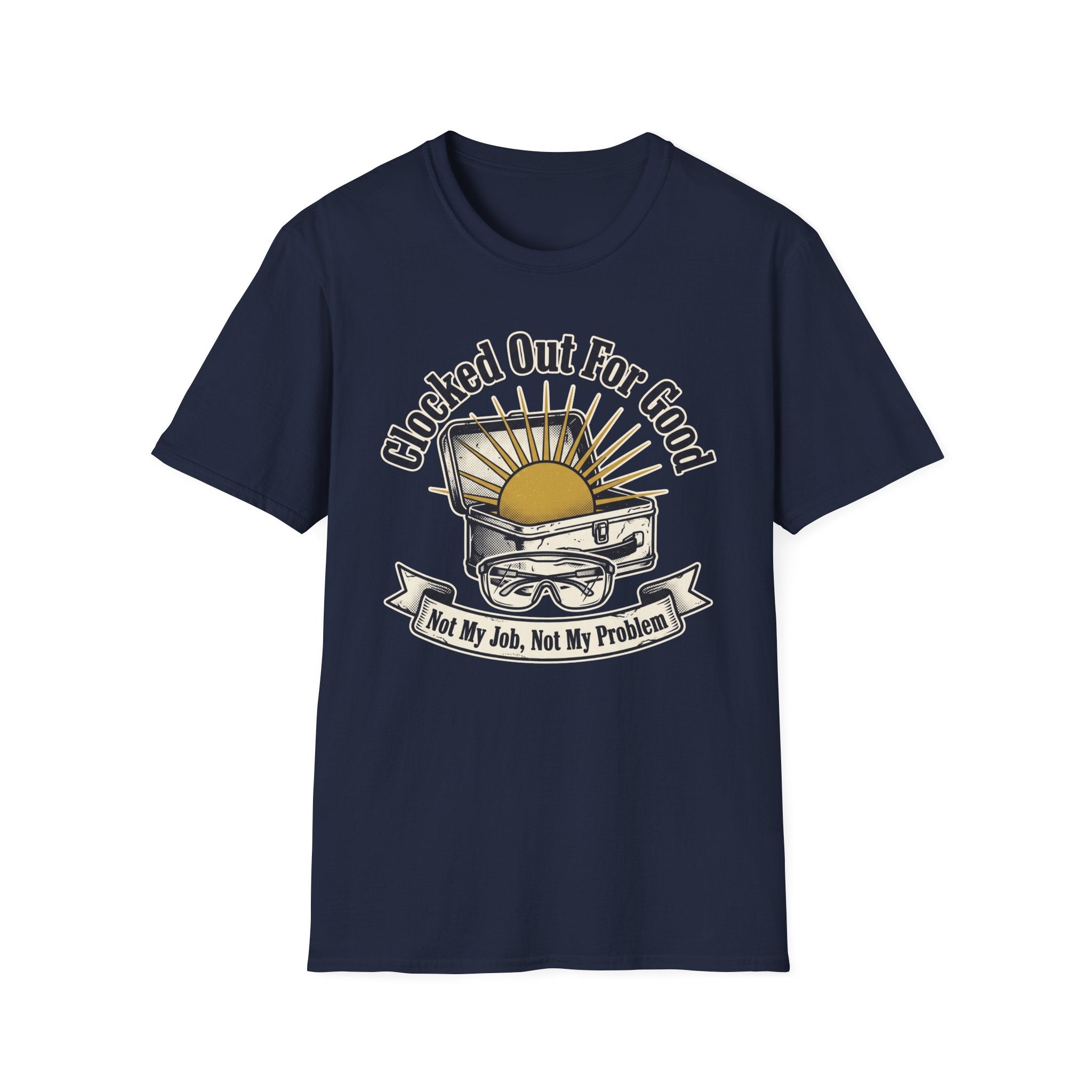 Clocked Out For Good Not My Job Not My Problem T-Shirt