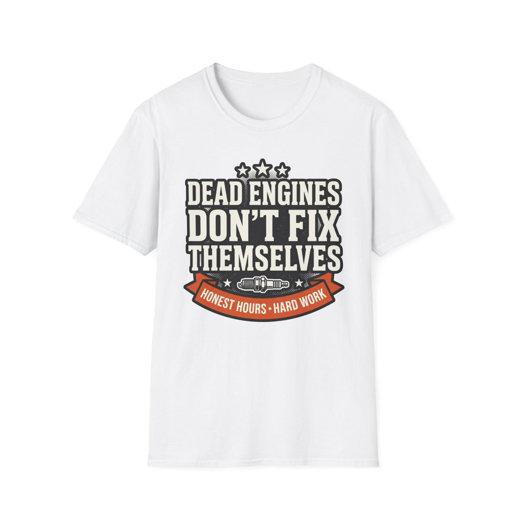 Honest Hours Hard Work Dead Engines Don't Fix Themselves T-Shirt