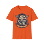 My Love Language is Fixing Stuff She Talks, I Build T-Shirt