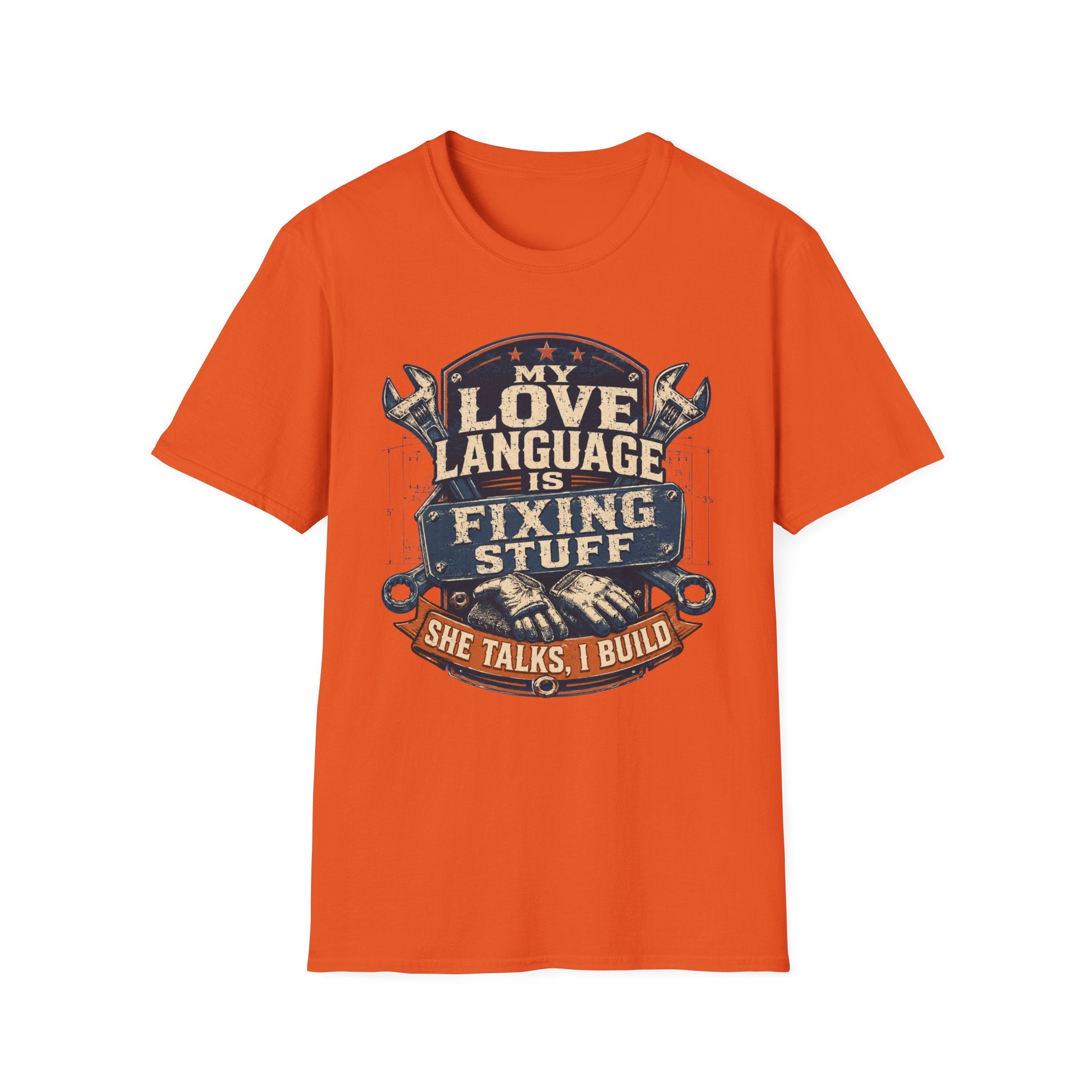 My Love Language is Fixing Stuff She Talks, I Build T-Shirt