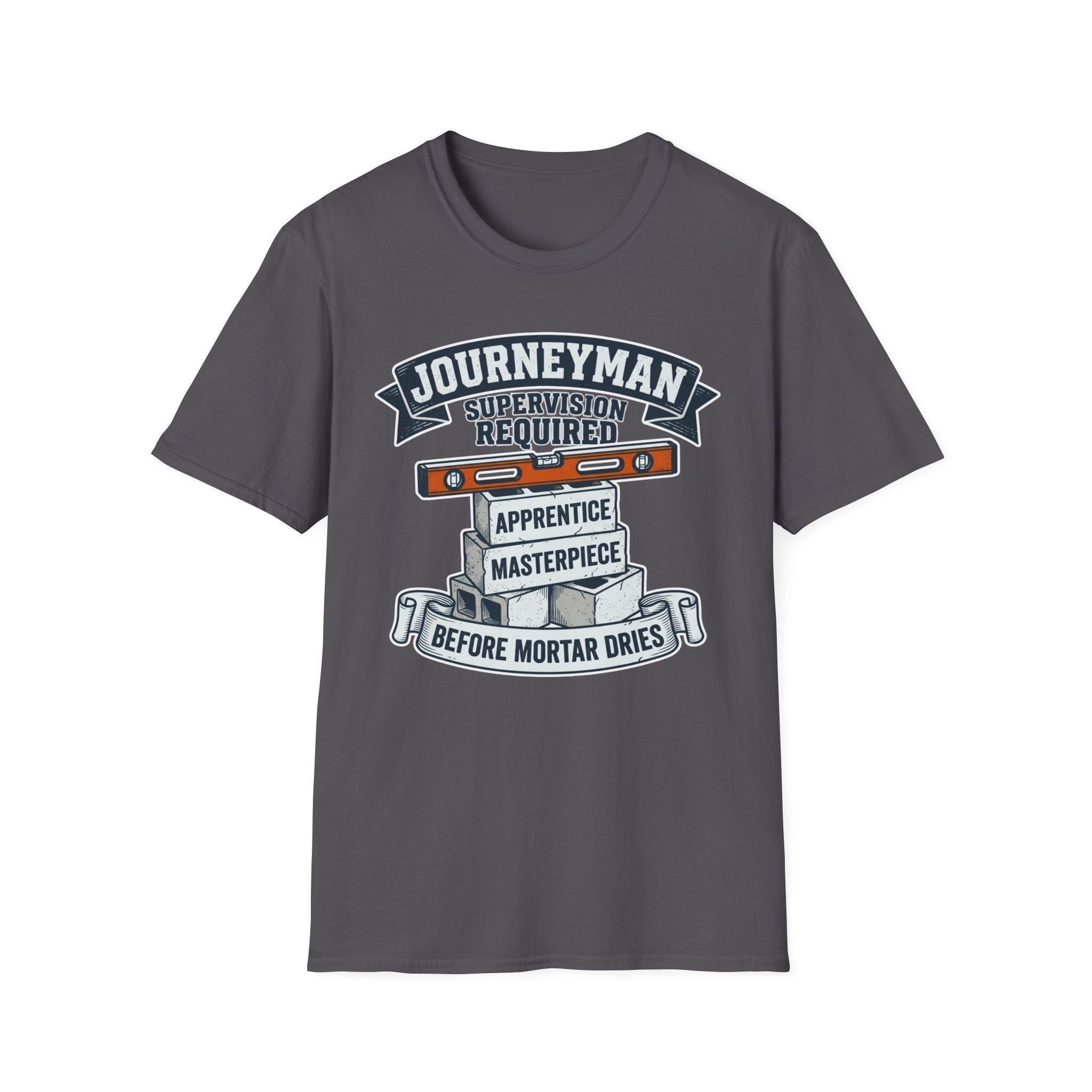 Journeyman Supervision Required Before Mortar Dries T-Shirt