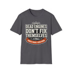 Honest Hours Hard Work Dead Engines Don't Fix Themselves T-Shirt