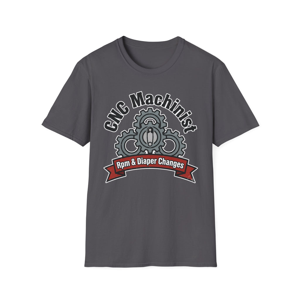 CNC Machinist RPM And Diaper Changes  T-Shirt