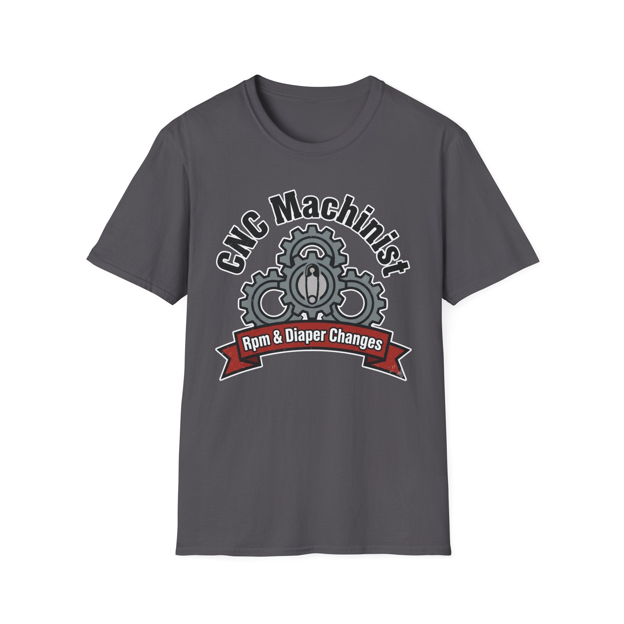 CNC Machinist RPM And Diaper Changes  T-Shirt