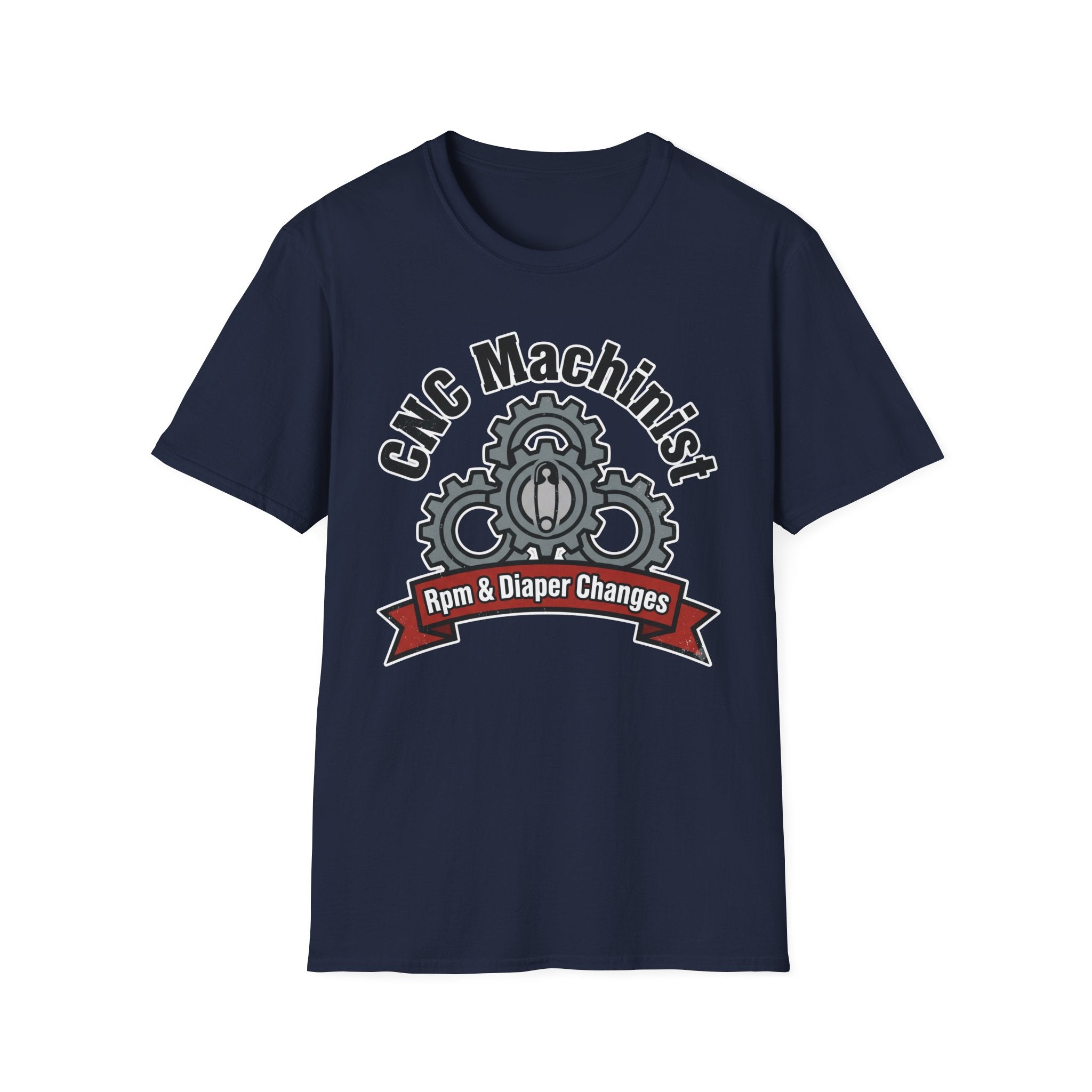 CNC Machinist RPM And Diaper Changes  T-Shirt