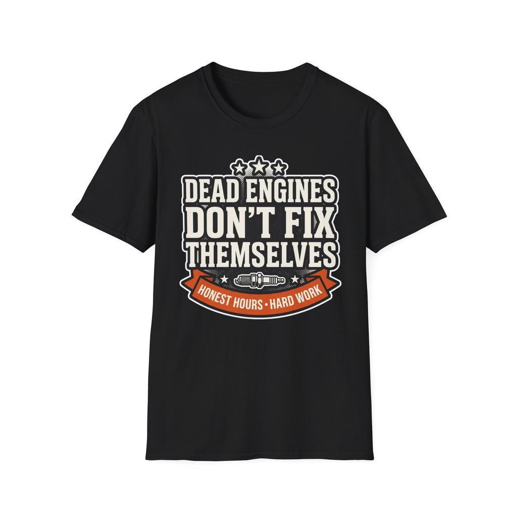 Honest Hours Hard Work Dead Engines Don't Fix Themselves T-Shirt