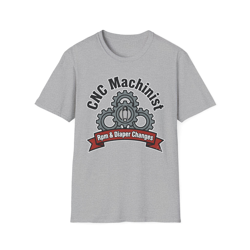CNC Machinist RPM And Diaper Changes  T-Shirt