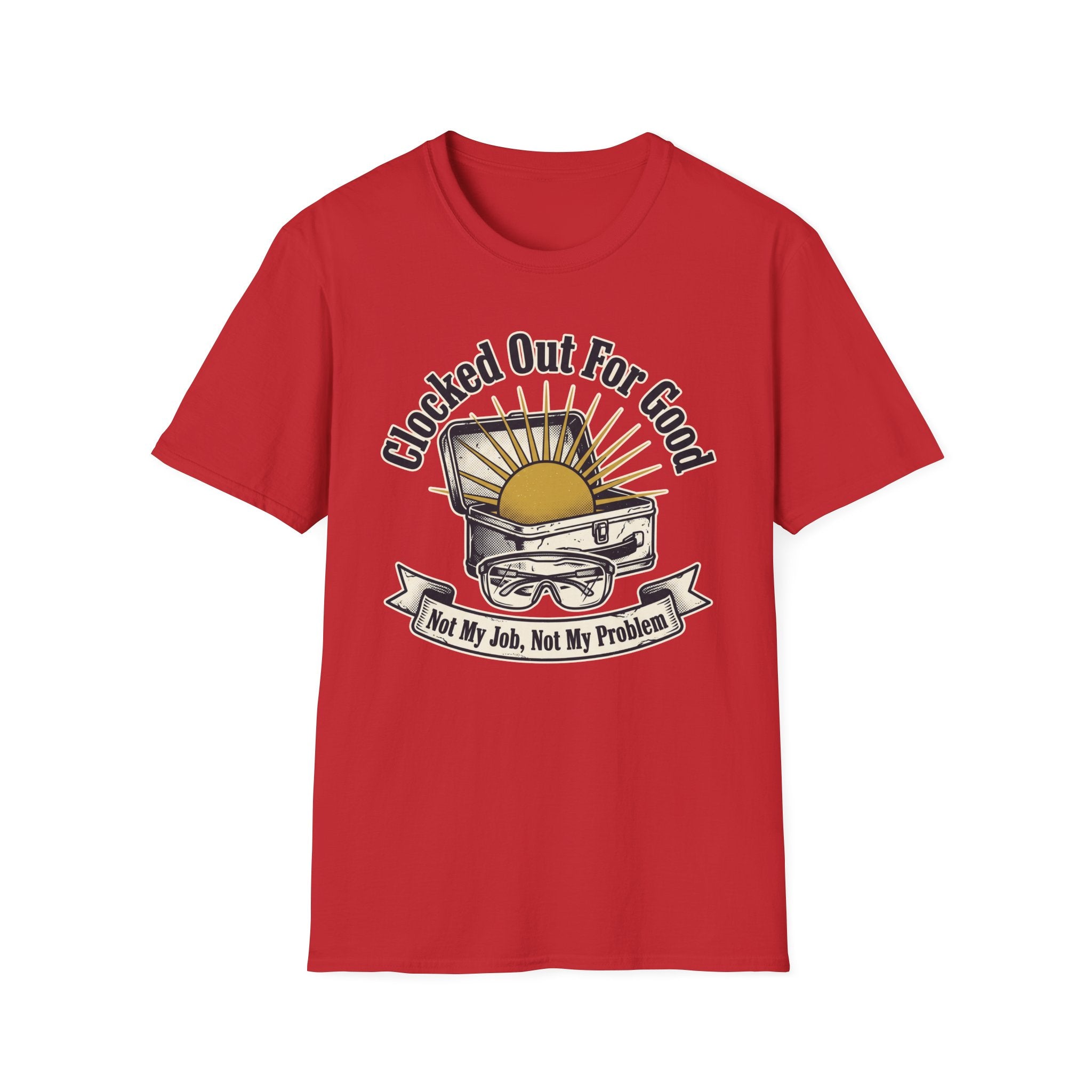 Clocked Out For Good Not My Job Not My Problem T-Shirt