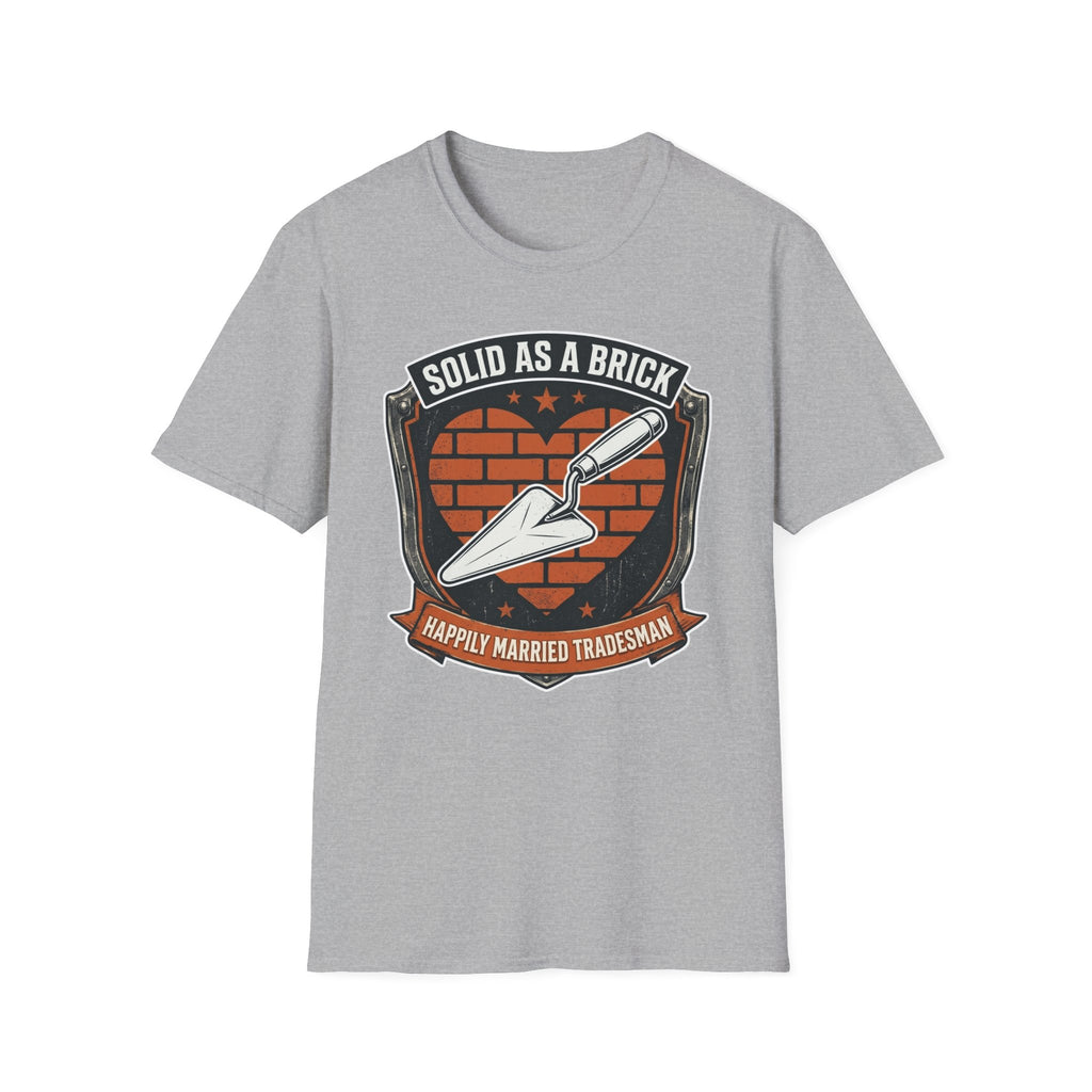 Solid As A Brick Happily Married Tradesman T-Shirt