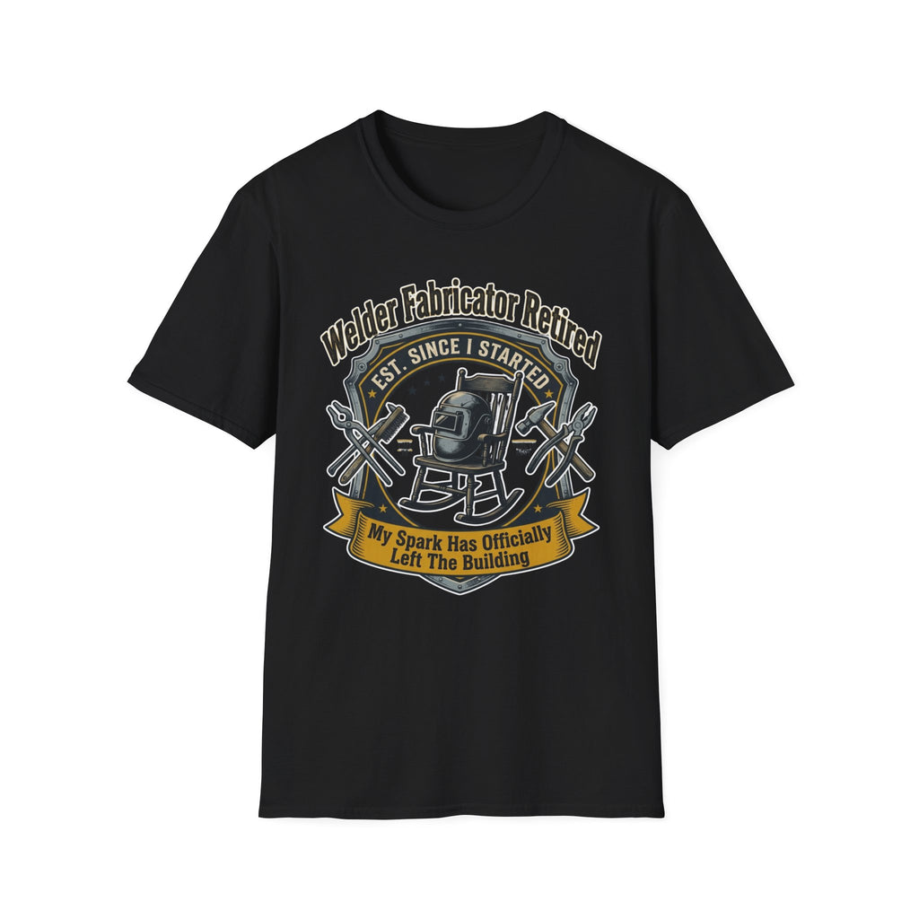 Welder Fabricator Retired My Spark Has Officially Left The Building T-Shirt